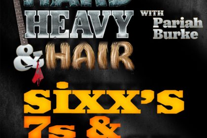 205 – Sixx's, 7s, & Tense – The Hard, Heavy & Hair Show with Pariah Burke